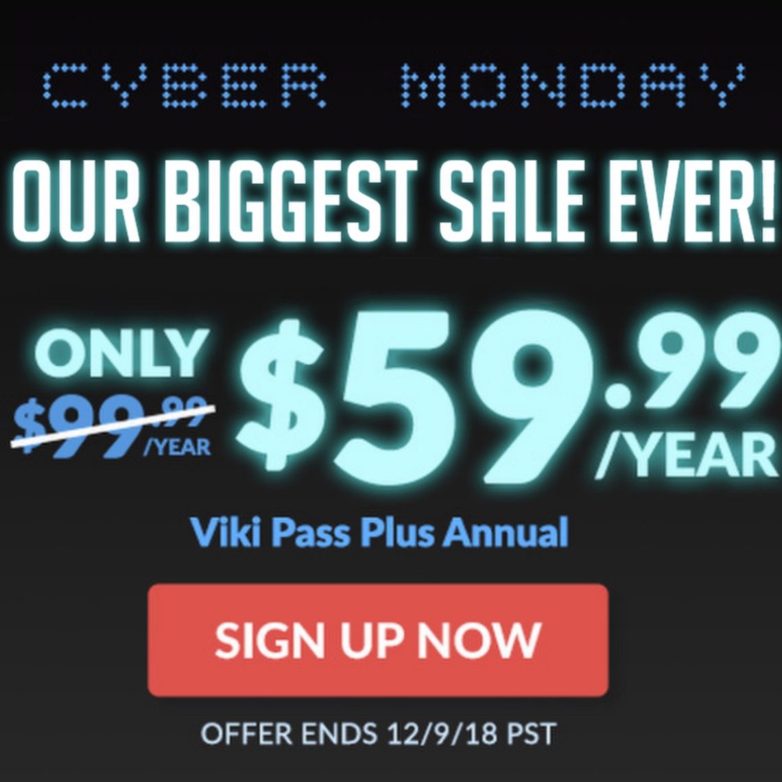 Viki Cyber Monday Biggest Sale Ever!