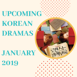 Upcoming Korean Dramas January 2019