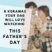 8 Korean Dramas Your Dad will love watching this Father's Day