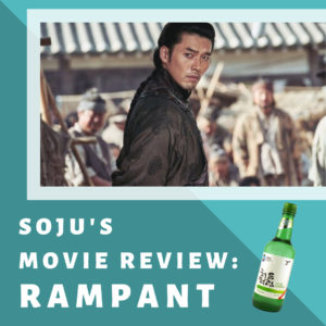 Soju's Moview Review and Recap Rampant